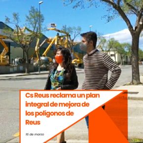 Ciutadans (Cs) reclama un plan integral de mejora de los polígonos de Reus