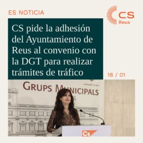 Ciutadans (CS) Reus solicita la adhesión de Reus al convenio con la DGT para poder realizar trámites de tráfico desde el Ayuntamiento